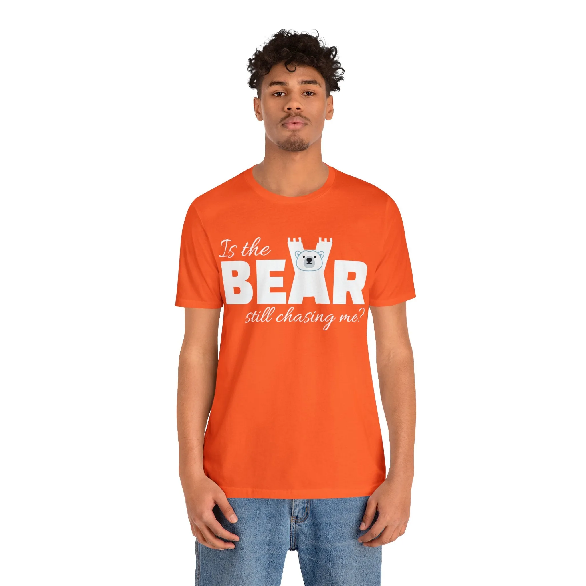 Is the bear still chasing me? tee