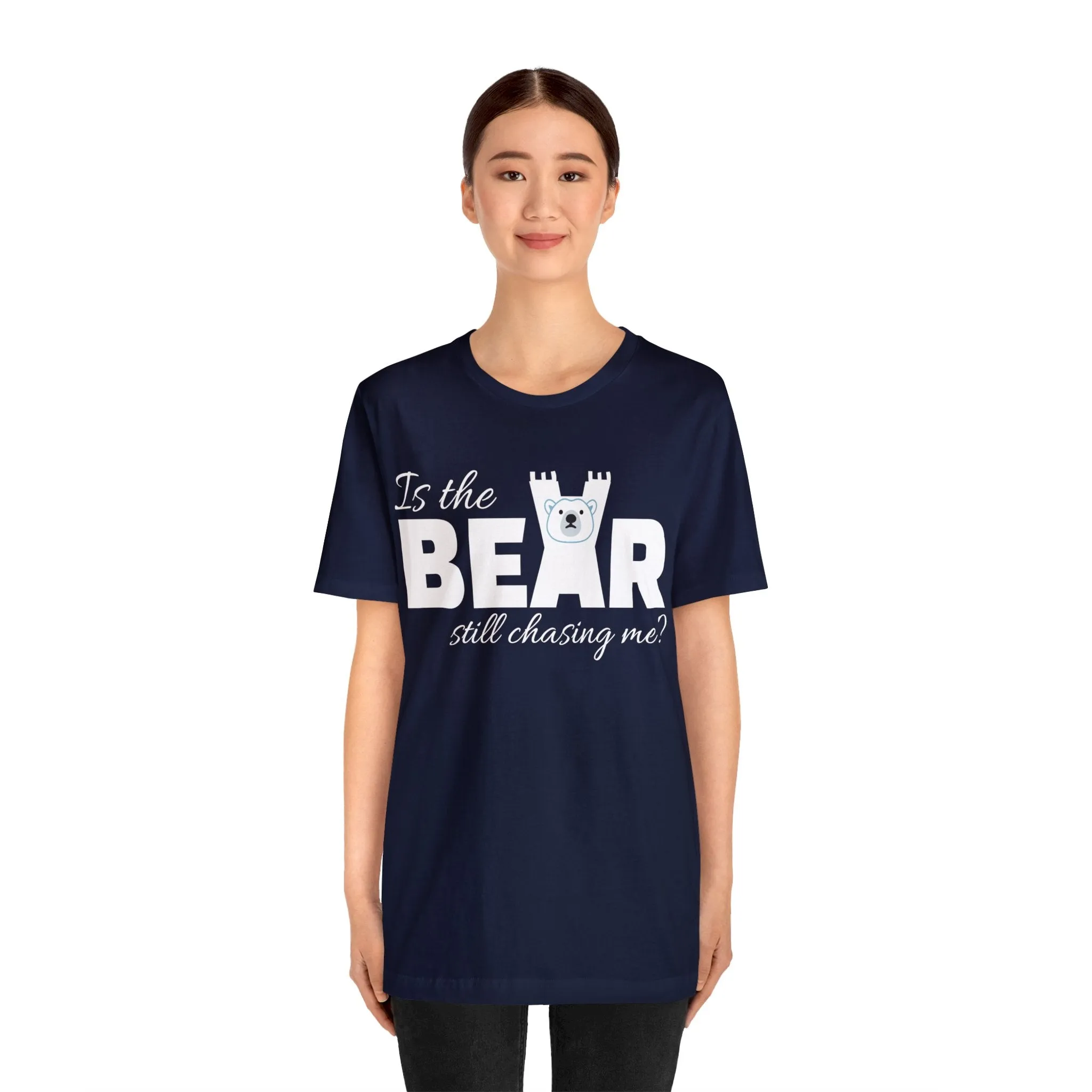 Is the bear still chasing me? tee